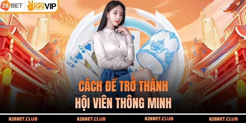 Cách để trở thành hội viên thông minh