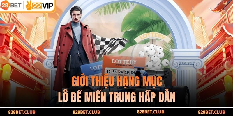 Giới thiệu hạng mục lô đề miền Trung hấp dẫn